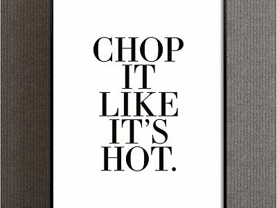 Chop It Like Its Hot Wall Art for Modern Kitchen Decor Stylish Inspirational Quote 3d model