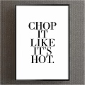Chop It Like Its Hot Wall Art for Modern Kitchen Decor Stylish Inspirational Quote