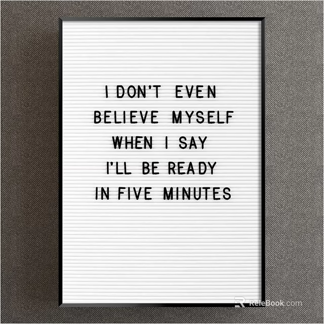 Funny Whiteboard Quote About Not Believing Self When Saying Ready In Five Minutes 3d model 