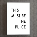 Black And White Wall Art Featuring This Must Be The Place Text