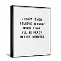 Funny Whiteboard Quote About Not Believing Self When Saying Ready In Five Minutes