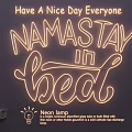 Neon Light Fixture With Namastay In Bed Cute Encouraging Text Design