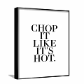 Chop It Like Its Hot Wall Art for Modern Kitchen Decor Stylish Inspirational Quote