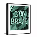 Stay Brave Motivational Wall Art With Green Leaf Pattern Design