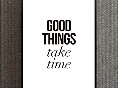 Good Things Take Time Framed Wall Art For Home Decor And Inspiration 3d model