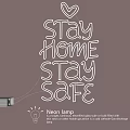Neon Lamp With Stay Home Stay Safe Message Illuminated Glass Tube Sign For Decoration