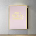 Framed Poster With Pink Background And Golden Text Make It Pop Like Pink Champagne