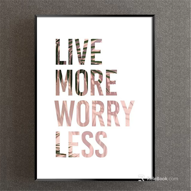 Modern Decorative Poster Featuring Live More Worry Less Text With Plant Textures 3d model
