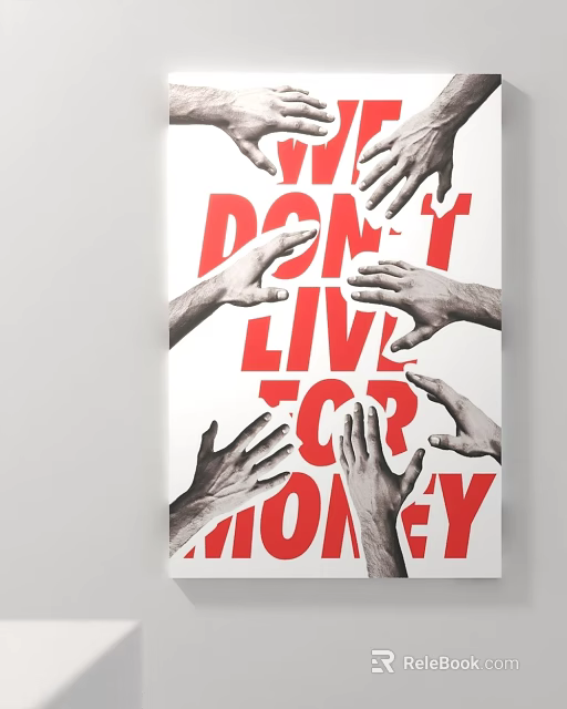 Hands Surrounding We Don't Live For Money Motivational Poster Design 3d model 