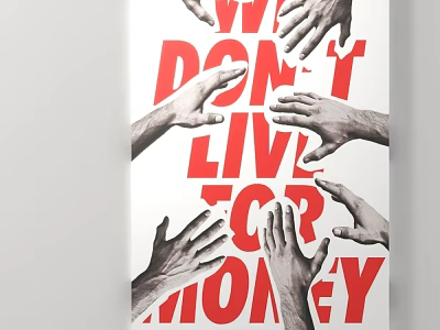 Hands Surrounding We Don't Live For Money Motivational Poster Design 3d model